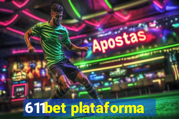 611bet plataforma